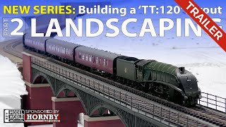 TRAILER Part Two  Building a TT120 Model Railway  Landscaping [upl. by Bunow]