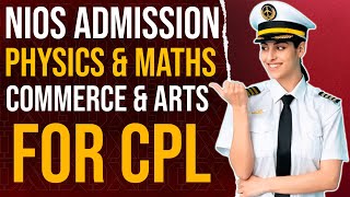 CPL Basis eligibility Physics and Maths with NIOS  NIOS Admission for Maths and Physics  Pilot [upl. by Ainadi]