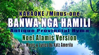 Banwa Nga Hamili KARAOKE  with back up vocal Antique Provincial Hymn Noel Alamis Version [upl. by Chesnut806]