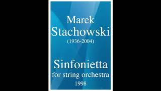 Marek Stachowski 19362004 Sinfonietta for string orchestra 1998 [upl. by Devehcoy]