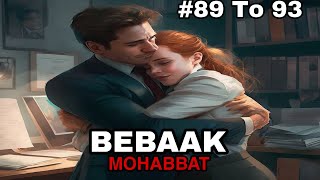 Bebaak Mohabbat hindi story episode 89 90 91 92 and 93 [upl. by Arebma]