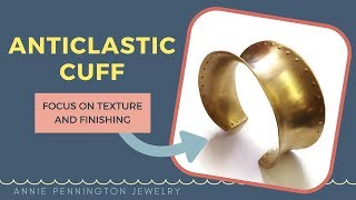 Anticlastic Cuff Tutorial Focus on Texturing and Finishing the Metal [upl. by Collier]