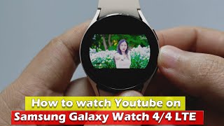 How To Watch Youtube on Samsung Galaxy Watch 4 4 LTE [upl. by Ymarej]