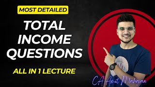 Total Income Questions  CA Amit Mahajan [upl. by Nottarts]