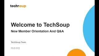 Welcome to TechSoup New Member Orientation and QampA Septemeber 2023 [upl. by Atnaloj]