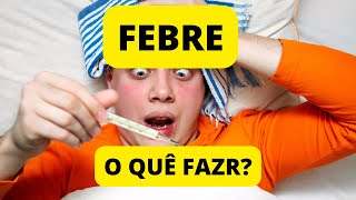 FEBRE Causas e o Quê Fazer [upl. by Meit]