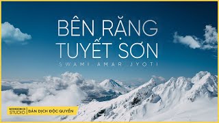 Bên Rặng Tuyết Sơn Dịch ĐỘC QUYỀN Quốc Đại  Swami Amar Jyoti  Booksonics Studio [upl. by Rickard488]