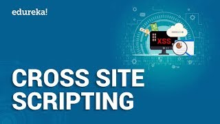 What is Cross Site Scripting Cross Site Scripting Attack  Cross Site Scripting Tutorial  Edureka [upl. by Archy595]