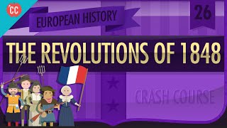 Revolutions of 1848 Crash Course European History 26 [upl. by Ahsinyd]