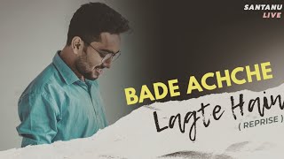 Bade Achche Lagte Hain  Santanu Dey SarKar  Raaga Tune Covers Reprise [upl. by Atinnor]