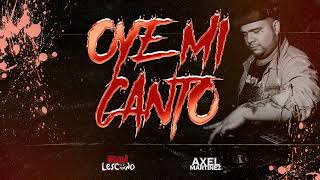 OYE MI CANTO  AXEL MARTINEZ FT KEVIN LEZCANO [upl. by Waligore]