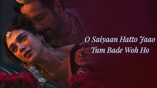 Saiyaan Hatto Jaao LYRICS  Heeramandi  Aditi Rao Hydari  Sanjay Leela Bhansali AM Turaz [upl. by Liuqa997]