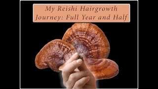 Reishi Hairgrowth JourneyFull Year and a Half [upl. by Giffer]