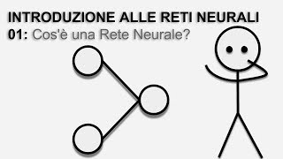 Introduzione Alle Reti Neurali 01 Cosè una Rete Neurale [upl. by Ellehcar]