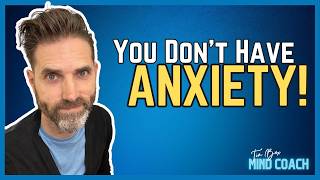 You Dont HAVE Anxiety  Anxiety THERAPIST Explains How To CHANGE Your Anxiety Response [upl. by Enaitsirk]