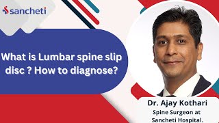 What is Lumbar spine slip disc  How to diagnose  Dr Ajay Kothari  Spine Expert [upl. by Floria486]