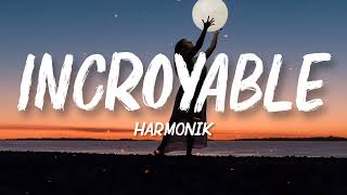 Harmonik  Incroyable Lyrics Kzinno [upl. by Adnawahs]