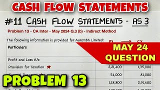 11 Cash Flow Statements  Problem 13  MAY 2024 Question  By Saheb Academy [upl. by Alitta]