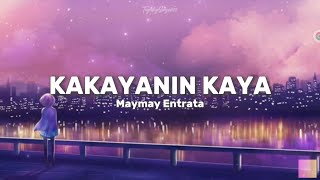 Maymay Entrata  Kakayanin Kaya Lyrics Video 🎵 [upl. by Trilbee574]