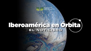 Iberoamérica en Órbita 🚀  Noticiero 42  03 al 09 de junio de 2024 [upl. by Stanwinn]