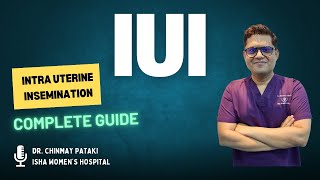 Complete guide to intrauterine insemination  IUI   Dr Chinmay Pataki  Isha Womens Hospital [upl. by Chariot96]