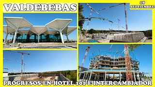 🚧 PROGRESOS EN EL HOTEL 101 INTERCAMBIADOR Y BEXT  OBRAS VALDEBEBAS MADRID  18 SEPTIEMBRE 2024 🚧 [upl. by Huai]