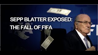 Sepp Blatter Exposed  The Fall of FIFA [upl. by Chappie610]