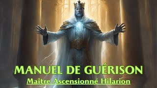 MANUEL DE GUÉRISON  Maître Ascensionné Hilarion  LIVRE AUDIO [upl. by Anirda]