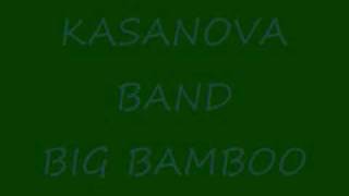 KASANOVA BANDBig bamboo [upl. by Akibma7]