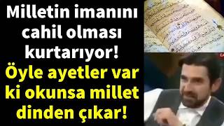 ÖYLE AYETLER VAR Kİ MİLLET ANLASA DİNDEN ÇIKAR [upl. by Nylla325]