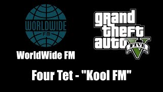 GTA V GTA 5  WorldWide FM  Four Tet  quotKool FMquot [upl. by Jandy385]