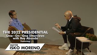 The 2022 Presidential OneOnOne Interviews with Boy Abunda featuring Mayor Isko Moreno [upl. by Wulfe]