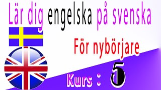 Lär dig engelska på svenska för nybörjare kurs 5 [upl. by Luciano]