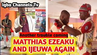 MATTHIAS EZEAKU GET INTO ANOTHER PROBLEM  MATTHIAS EZEAKU AND IJEUWA AGAIN [upl. by Isawk]