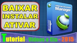 Como Baixar e Instalar Internet Download Manager 623  Ativador ATUALIZADO 2015 [upl. by Darda]