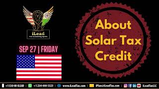 Sep 27 Friday  About Solar Tax Credit [upl. by Airbmak]