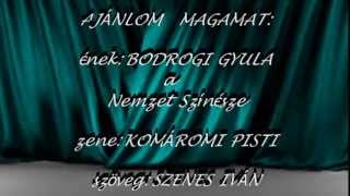 Ajánlom magamat ének Bodrogi Gyula a Nemzet Színésze zene Komáromi Pisti szöveg Szenes Iván [upl. by Siramay821]