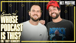 Whose Podcast Is This w Trey Kennedy  Net Positive with John Crist [upl. by Oratnek151]