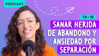 Cómo sanar herida de abandono y ansiedad por separación [upl. by Nnairahs]