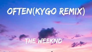 The Weeknd  Often Kygo Remix Lyrics [upl. by Si]