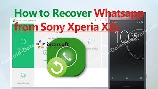 How to Recover Whatsapp from Sony Xperia XZs [upl. by Sirrap]