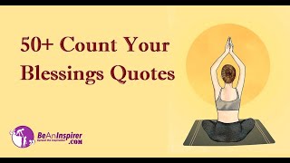 50 Count Your Blessings Quotes  Gratitude Quotes  Thankfulness Quotes [upl. by Eirod]