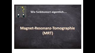 Wie funktioniert eigentlich MagnetResonanzTomographie MRT [upl. by Crescen]