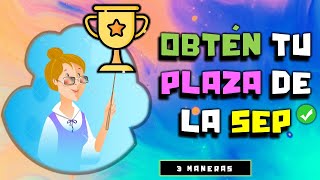 3 FORMAS DE CONSEGUIR UNA PLAZA DE LA SEP 2024✅ [upl. by Noelopan]