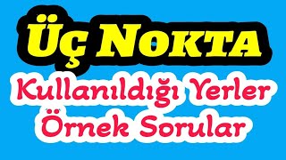 Üç Nokta Kullanıldığı Yerler Noktalama İşaretleri TYT KPSS Konu Anlatımı Soru Çözümü Örnek Sorular [upl. by Whang]