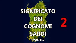 Significato dei Cognomi Sardi  Seconda Parte   Curiosità dalla Sardegna [upl. by Luben]