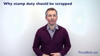 Why stamp duty should be scrapped  MoneyWeek Investment Tutorials [upl. by Rehpretsirhc]