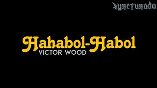 HAHABOLHABOL  VICTOR WOOD  KARAOKE  MINUS ONE [upl. by Uahc]