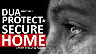 Dua To Bring Barakah amp Protect amp Secure Your Home Against Evil Eye Enemies Magic amp Jinn Shaitan [upl. by Doggett]