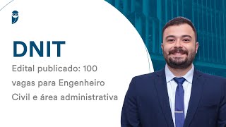 Concurso DNIT  Edital publicado 100 vagas para Engenheiro Civil e área administrativa [upl. by Eimarej]